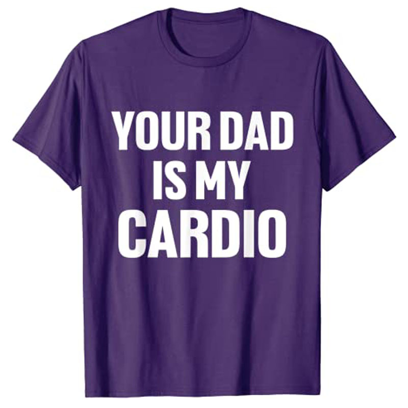 Ayahmu Is My Cardio Humor Kaus - Women Fashion Quotes ulasan dan harga